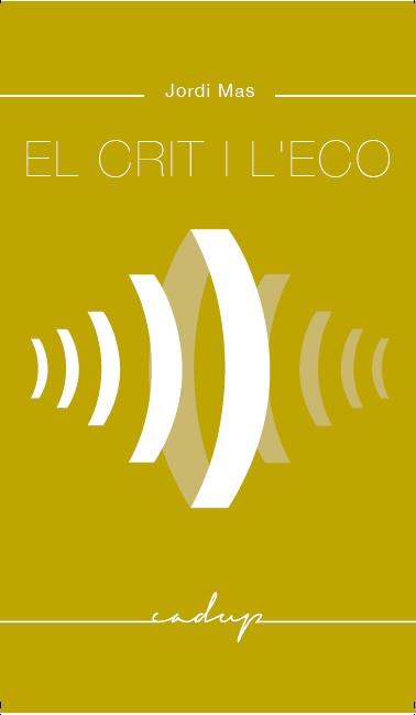 EL CRIT I L'ECO | 9788494509414 | MAS,JORDI | Llibreria Geli - Llibreria Online de Girona - Comprar llibres en català i castellà