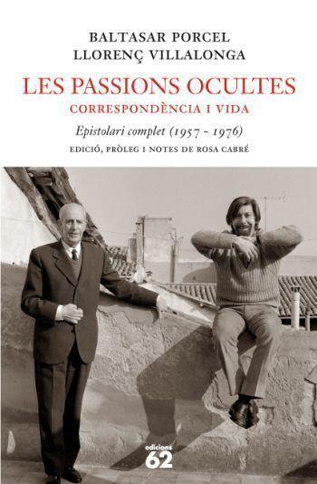 LES PASSIONS OCULTES:CORRESPONDENCIA I VIDA | 9788429760330 | PORCEL,BALTASAR/VILALLONGA,LLORENÇ | Llibreria Geli - Llibreria Online de Girona - Comprar llibres en català i castellà