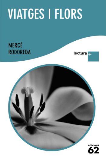 VIATGES I FLORS(LECTURA +9 | 9788429763300 | RODOREDA,MERCE | Libreria Geli - Librería Online de Girona - Comprar libros en catalán y castellano