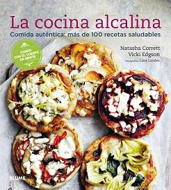 LA COCINA ALCALINA.COMIDA AUTÉNTICA:MÁS DE 100 RECETAS SALUDABLES | 9788416965717 | CORRETT,NATASHA/EDGSON,VICKI | Llibreria Geli - Llibreria Online de Girona - Comprar llibres en català i castellà