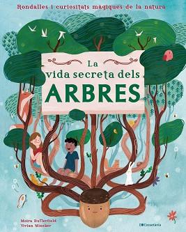 LA VIDA SECRETA DELS ARBRES.RONDALLES I CURIOSITATS MÀGIQUES DE LA NATURA | 9788413560427 | BUTTERFIELD,MOIRA | Libreria Geli - Librería Online de Girona - Comprar libros en catalán y castellano