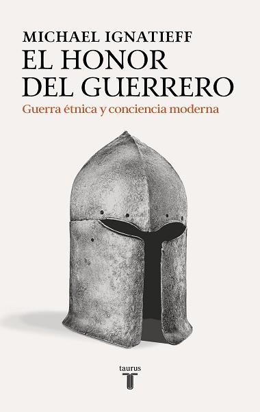 EL HONOR DEL GUERRERO | 9788430627578 | IGNATIEFF, MICHAEL | Llibreria Geli - Llibreria Online de Girona - Comprar llibres en català i castellà