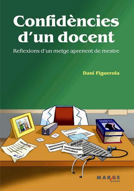 CONFIDENCIES D'UN DOCENT.REFLEXIONS D'UN METGE APRENENT DE M | 9788492442416 | FIGUEROLA,DANI | Llibreria Geli - Llibreria Online de Girona - Comprar llibres en català i castellà