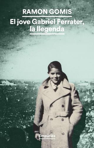 EL JOVE GABRIEL FERRATER,LA LLEGENDA | 9788419729491 | GOMIS, RAMON | Llibreria Geli - Llibreria Online de Girona - Comprar llibres en català i castellà