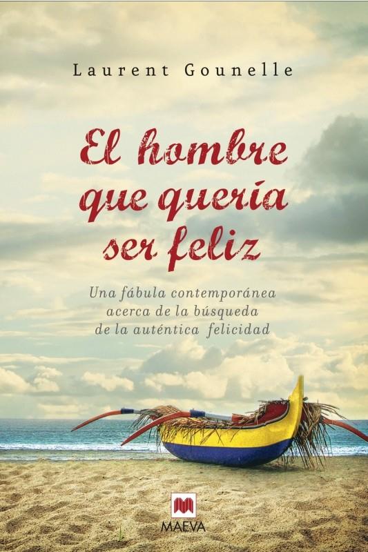 EL HOMBRE QUE QUERIA SER FELIZ | 9788496748965 | GOUNELLE,L | Llibreria Geli - Llibreria Online de Girona - Comprar llibres en català i castellà