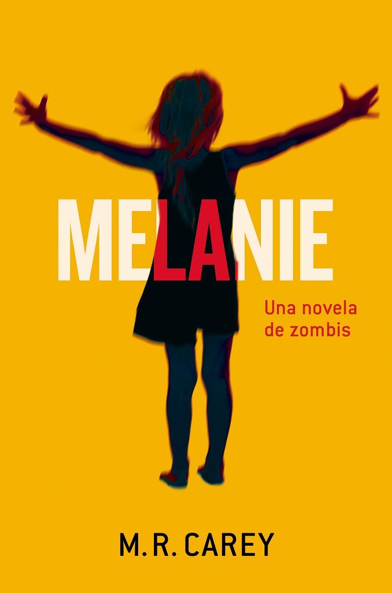 MELANIE.UNA NOVELA DE ZOMBIES | 9788445002445 | CAREY,MIKE | Llibreria Geli - Llibreria Online de Girona - Comprar llibres en català i castellà