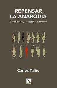 REPENSAR LA ANARQUÍA.ACCIÓN DIRECTA,AUTOGESTIÓN,AUTONOMÍA | 9788490970027 | TAIBO,CARLOS | Llibreria Geli - Llibreria Online de Girona - Comprar llibres en català i castellà