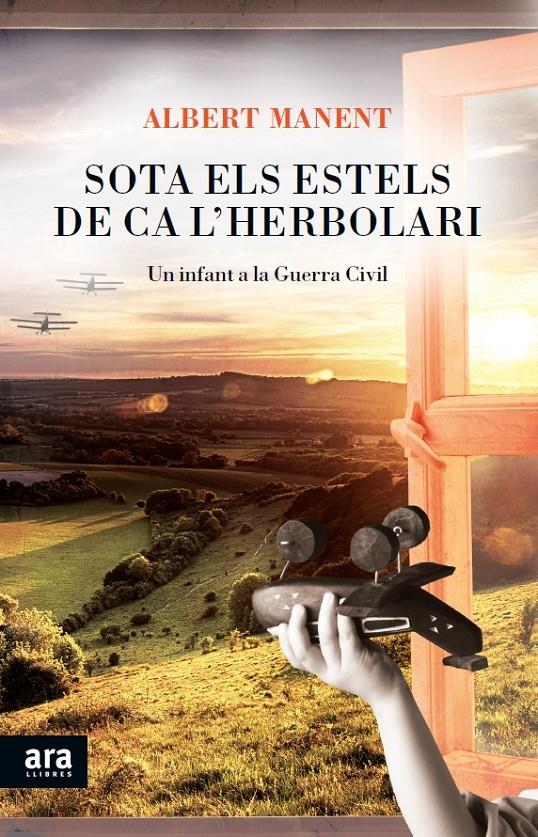 SOTA ELS ESTELS DE CA L'HERBOLARI.UN INFANT A LA GUERRA CIVIL - MEMÒRIES D'ALBERT MANENT | 9788415642541 | MANENT,ALBERT (PREMIÀ DE DALT,1930) | Llibreria Geli - Llibreria Online de Girona - Comprar llibres en català i castellà