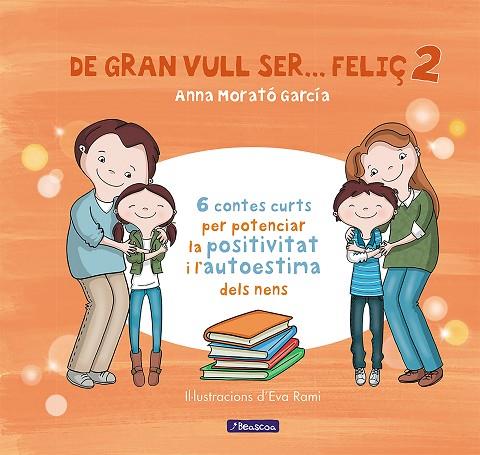 DE GRAN VULL SER...FELIÇ-2 | 9788448853440 | MORATO GARCÍA,ANNA | Libreria Geli - Librería Online de Girona - Comprar libros en catalán y castellano