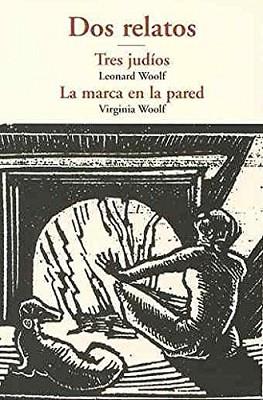 DOS RELATOS (TRES JUDIOS/LA MARCA EN LA PARED) | 9788497168267 | WOOLF,LEONARD/WOOLF,VIRGINIA | Libreria Geli - Librería Online de Girona - Comprar libros en catalán y castellano