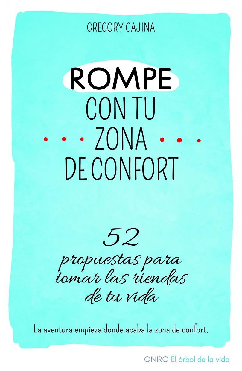 ROMPE CON TU ZONA DE CONFORT.52 PROPUESTAS PARA TOMAR LAS RIENDAS DE TU VIDA | 9788497546577 | CAJINA,GREGORY | Llibreria Geli - Llibreria Online de Girona - Comprar llibres en català i castellà