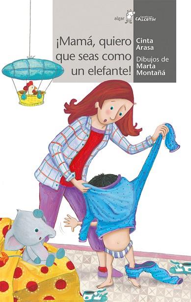 MAMÁ,QUIERO QUE SEAS COMO UN ELEFANTE! | 9788491420491 | ARASA,CINTA | Libreria Geli - Librería Online de Girona - Comprar libros en catalán y castellano