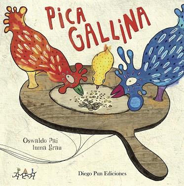 PICA GALLINA | 9788494265983 | PAI,OSWALDO/GRAU,INMA | Llibreria Geli - Llibreria Online de Girona - Comprar llibres en català i castellà