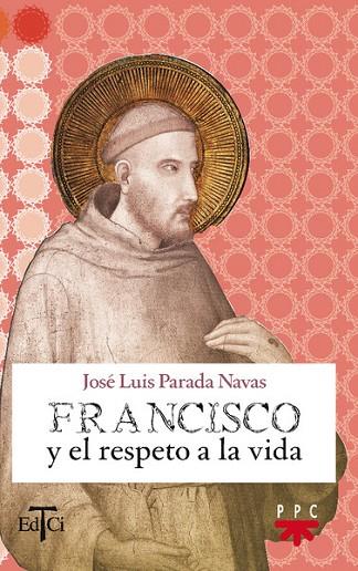 FRANCISCO Y EL RESPETO A LA VIDA | 9788428821544 | PARADA NAVAS,JOSE LUIS | Llibreria Geli - Llibreria Online de Girona - Comprar llibres en català i castellà