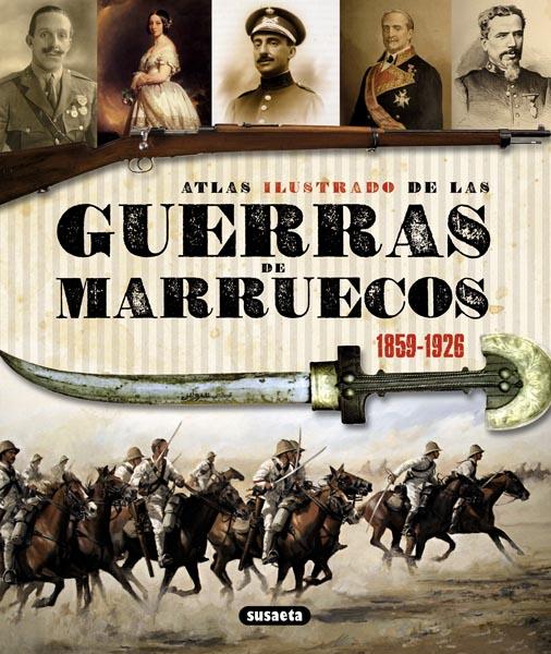 LAS GUERRAS DE MARRUECOS 1859-1926(ATLAS ILUSTRADO) | 9788467718966 | MARÍN FERRER, EMILIO | Libreria Geli - Librería Online de Girona - Comprar libros en catalán y castellano