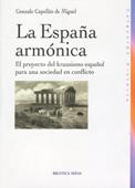 LA ESPAÑA ARMONICA.EL PROYECTO DEL KRAUSISMO ESPAÑOL PARA... | 9788497425179 | CAPELLAN DE MIGUEL,GONZALO | Llibreria Geli - Llibreria Online de Girona - Comprar llibres en català i castellà