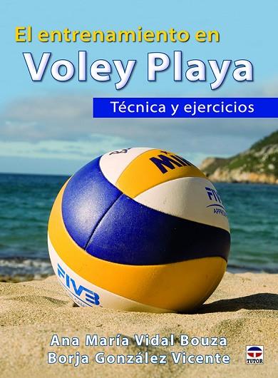 EL ENTRENAMIENTO EN VOLEY PLAYA.TÉCNICA Y EJECICIOS | 9788416676262 | VIDAL BOUZA, ANA MARíA/GONZáLEZ VICENTE, BORJA | Llibreria Geli - Llibreria Online de Girona - Comprar llibres en català i castellà