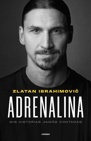 ADRENALINA.MIS HISTORIAS JAMÁS CONTADAS | 9788412511031 | IBRAHIMOVIC,ZLATAN | Llibreria Geli - Llibreria Online de Girona - Comprar llibres en català i castellà