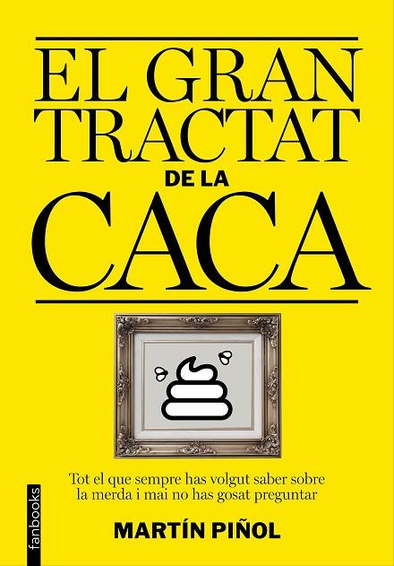 EL GRAN TRACTAT DE LA CACA | 9788416297627 | PIÑOL,MARTÍN | Libreria Geli - Librería Online de Girona - Comprar libros en catalán y castellano