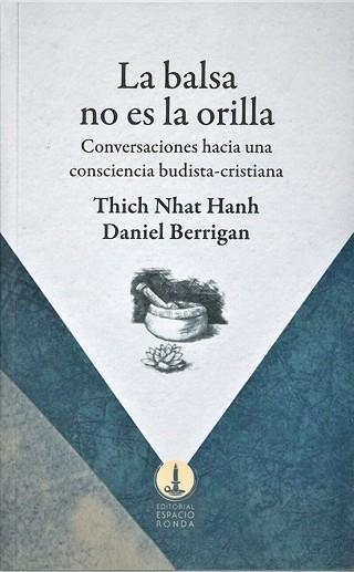LA BALSA NO ES LA ORILLA | 9788412353105 | THICH NHAT HANH/DANIEL BERRIGAN/HOOKS, BELL | Llibreria Geli - Llibreria Online de Girona - Comprar llibres en català i castellà
