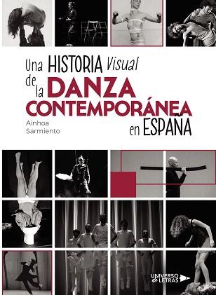 UNA HISTORIA VISUAL DE LA DANZA CONTEMPORÁNEA EN ESPAÑA | 9788410003996 | SARMIENTO, AINHOA | Libreria Geli - Librería Online de Girona - Comprar libros en catalán y castellano