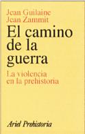 EL CAMINO DE LA GUERRA.LA VIOLENCIA EN LA PREHISTORIA | 9788434466487 | GUILAINE,JEAN/ZAMMIT,JEAN | Llibreria Geli - Llibreria Online de Girona - Comprar llibres en català i castellà