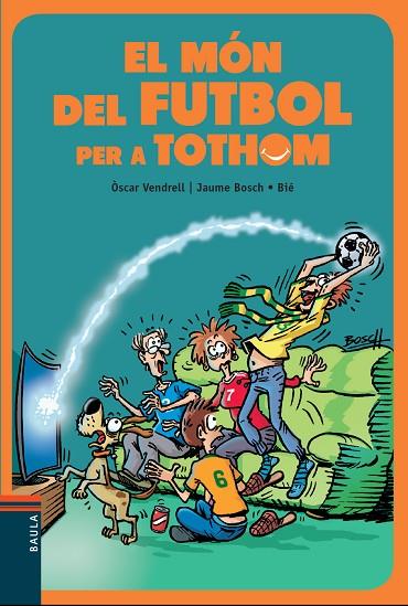 EL MóN DEL FUTBOL PER A TOTHOM | 9788447936717 | VENDRELL,ÒSCAR/BOSCH,JAUME/BIÉ | Llibreria Geli - Llibreria Online de Girona - Comprar llibres en català i castellà