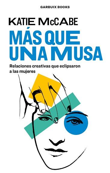 MÁS QUE UNA MUSA.RELACIONES CREATIVAS QUE ECLIPSARON A LAS MUJERES | 9788412332612 | MCCABE,KATIE | Llibreria Geli - Llibreria Online de Girona - Comprar llibres en català i castellà