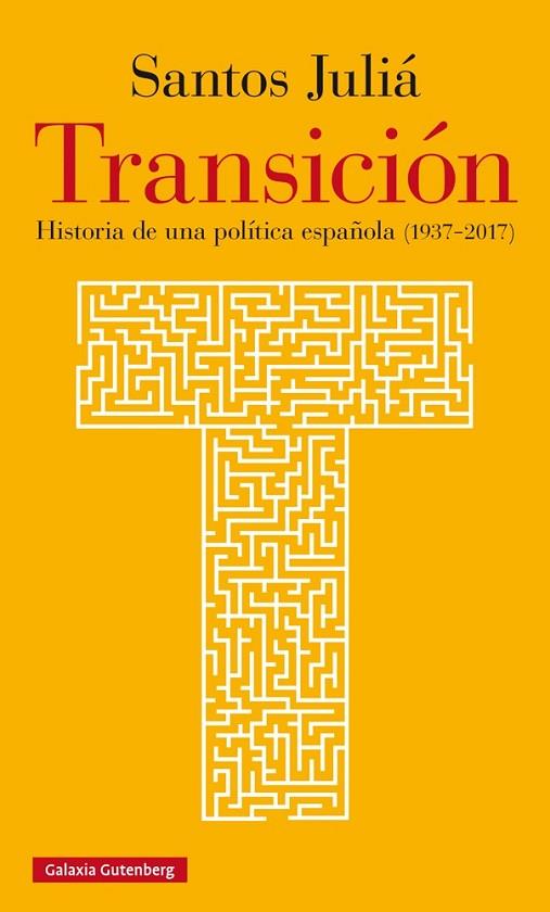 TRANSICIÓN.HISTORIA DE UNA POLÍTICA ESPAÑOLA(1937-2017) | 9788416734771 | JULIÁ,SANTOS | Llibreria Geli - Llibreria Online de Girona - Comprar llibres en català i castellà
