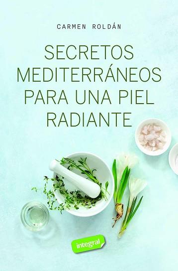 SECRETOS MEDITERRÁNEOS PARA UNA PIEL RADIANTE | 9788411327572 | ROLDÁN, CARMEN | Llibreria Geli - Llibreria Online de Girona - Comprar llibres en català i castellà