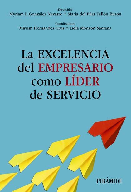 LA EXCELENCIA DEL EMPRESARIO COMO LÍDER DE SERVICIO | 9788436849738 | GONZÁLEZ NAVARRO, MYRIAM I./TALLÓN BURÓN, MARÍA DEL PILAR | Llibreria Geli - Llibreria Online de Girona - Comprar llibres en català i castellà