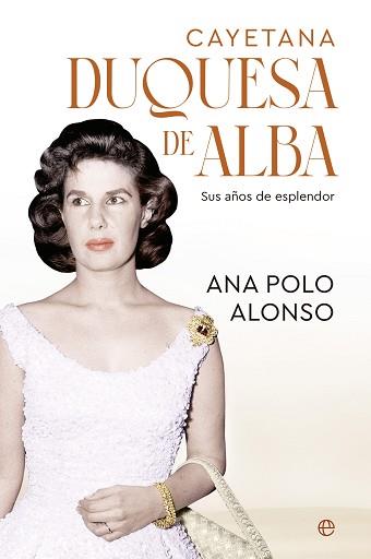 CAYETANA.DUQUESA DE ALBA | 9788413849454 | POLO ALONSO, ANA | Llibreria Geli - Llibreria Online de Girona - Comprar llibres en català i castellà