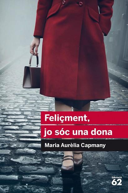 FELIÇMENT,JO SÓC UNA DONA | 9788415954446 | CAPMANY,MARIA AURÈLIA | Libreria Geli - Librería Online de Girona - Comprar libros en catalán y castellano