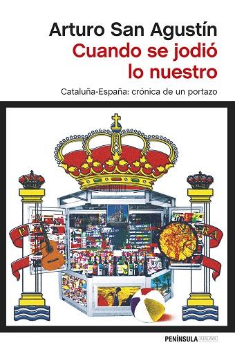 CUANDO SE JODIÓ LO NUESTRO | 9788499423111 | SAN AGUSTÍN,ARTURO | Libreria Geli - Librería Online de Girona - Comprar libros en catalán y castellano