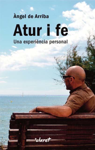 ATUR I FE.UNA EXPERIENCIA PERSONAL | 9788498467666 | DE ARRIBA,ANGEL | Libreria Geli - Librería Online de Girona - Comprar libros en catalán y castellano