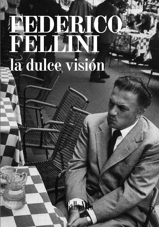 FEDERICO FELLINI,LA DULCE VISIÓN.CONVERSACIONES CON GOFFREDO FOFI Y GIANNI VOLPI | 9788493856984 | FELLINI,FEDERICO | Llibreria Geli - Llibreria Online de Girona - Comprar llibres en català i castellà