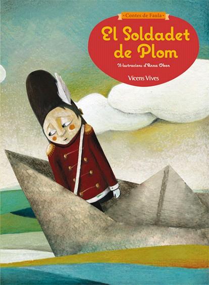 EL SOLDADET DE PLOM (CONTES DE FAULA) | 9788468218632 | SUNICO RODRIGUEZ,PILAR/ESTERUELAS SARDÓ,VALERIA | Libreria Geli - Librería Online de Girona - Comprar libros en catalán y castellano