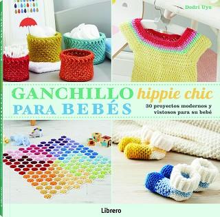 GANCHILLO HIPPIE CHIC PARA BEBES | 9789089989611 | UYS,DEDRY | Llibreria Geli - Llibreria Online de Girona - Comprar llibres en català i castellà