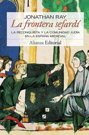 LA FRONTERA SEFARDI.LA RECONQUISTA Y LA COMUNIDAD JUDIA EN L | 9788420683959 | RAY,JONATHAN | Llibreria Geli - Llibreria Online de Girona - Comprar llibres en català i castellà