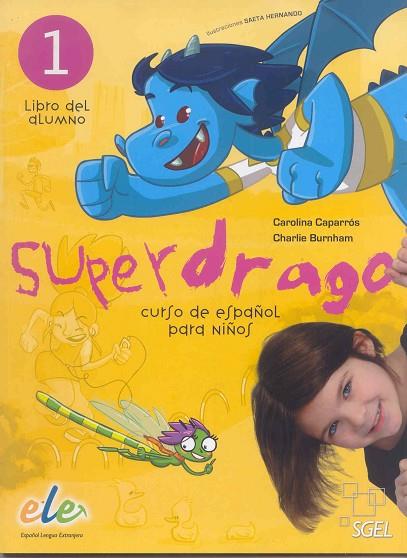 SUPERDRAGO-1.LIBRO DEL ALUMNO.CURSO DE ESPAÑOL PARA NIÑOS | 9788497784856 | CAPARRÓS,CAROLINA/BURNHAM,CHARLIE | Llibreria Geli - Llibreria Online de Girona - Comprar llibres en català i castellà