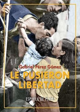 LE PUSIERON LIBERTAD | 9788418153396 | PEREZ GOMEZ,GABRIEL | Llibreria Geli - Llibreria Online de Girona - Comprar llibres en català i castellà