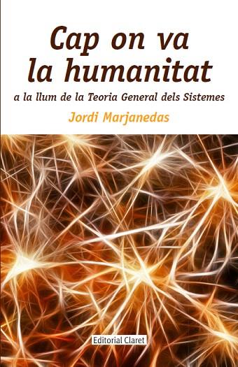 CAP ON VA LA HUMANITAT A LA LLUM DE LA TEORIA GENERAL DELS SISTEMES | 9788491360629 | MARJANEDAS,JORDI | Llibreria Geli - Llibreria Online de Girona - Comprar llibres en català i castellà