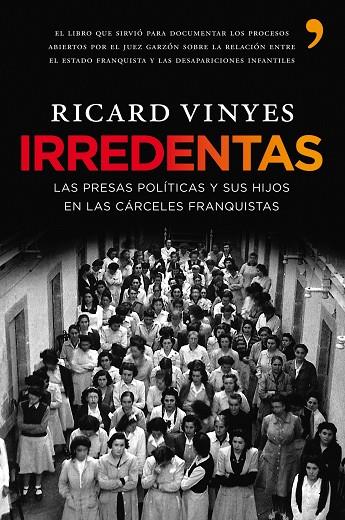 IRREDENTAS.LAS PRESAS POLITICAS Y SUS HIJOS EN LAS... | 9788484608233 | VINYES,RICARD | Libreria Geli - Librería Online de Girona - Comprar libros en catalán y castellano