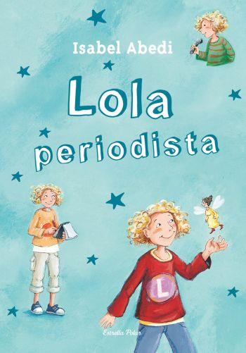 LOLA PERIODISTA | 9788499323442 | ABEDI,ISABEL | Llibreria Geli - Llibreria Online de Girona - Comprar llibres en català i castellà