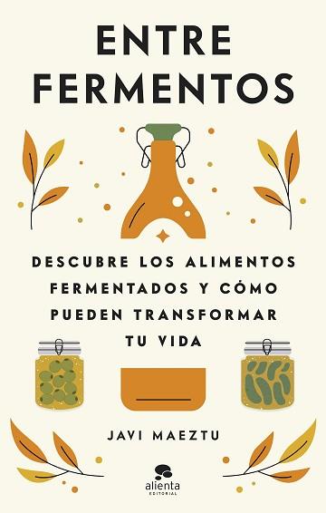 ENTRE FERMENTOS | 9788413442723 | MAEZTU, JAVI | Llibreria Geli - Llibreria Online de Girona - Comprar llibres en català i castellà