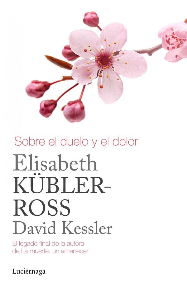 SOBRE EL DUELO Y EL DOLOR | 9788415864905 | KÜBLER ROSS,ELISABETH/KESSLER,DAVID | Libreria Geli - Librería Online de Girona - Comprar libros en catalán y castellano