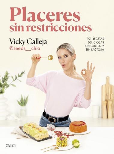 PLACERES SIN RESTRICCIONES. 101 RECETAS DELICIOSAS SIN GLUTEN Y SIN LACTOSA | 9788408291848 | VICKY CALLEJA @SEEDS__CHIA | Libreria Geli - Librería Online de Girona - Comprar libros en catalán y castellano