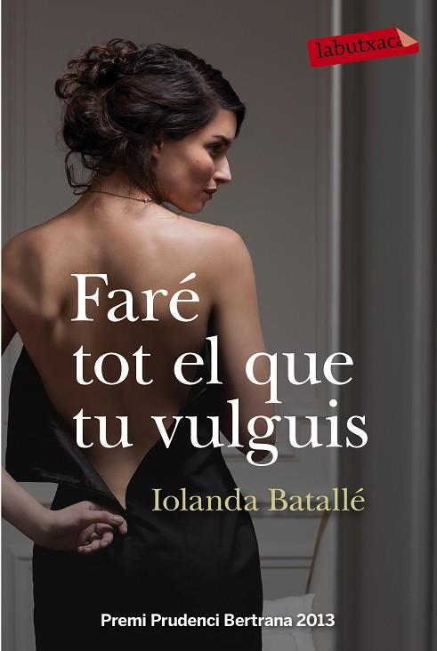 FARÉ TOT EL QUE TU VULGUIS (PREMI PRUDENCI BERTRANA 2013) | 9788499309224 | BATALLÉ,IOLANDA | Libreria Geli - Librería Online de Girona - Comprar libros en catalán y castellano