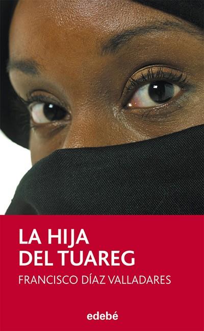 LA HIJA DEL TUAREG | 9788468301600 | DIAZ VALLADARES,FRANCISCO | Libreria Geli - Librería Online de Girona - Comprar libros en catalán y castellano