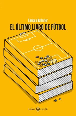 EL ÚLTMO LIBRO DE FÚTBOL | 9788419119728 | BALLESTER,ENRIQUE | Llibreria Geli - Llibreria Online de Girona - Comprar llibres en català i castellà